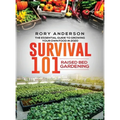 Survival 101 Raised Bed Gardening: The Essential Guide To Growing Your Own Food In 2020 - Hardcover