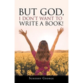 But God, I Don't Want to Write a Book! - Paperback