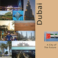 Dubai A City of The Future: A Photo Travel Experience - Paperback