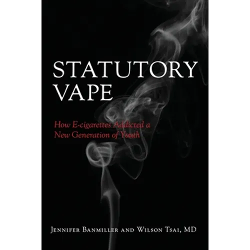 Statutory Vape: How the e-cigarette Industry Addicted a New Generation of Youth - Paperback