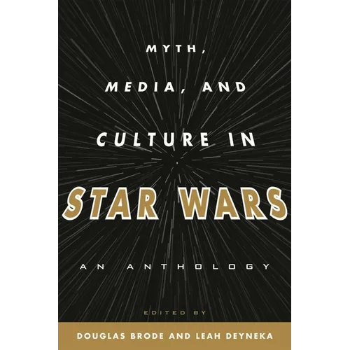 Myth, Media, and Culture in Star Wars: An Anthology - Hardcover