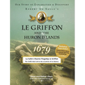 Le Griffon and the Huron Islands - 1679: Our Story of Exploration and Discovery - Hardcover