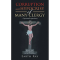 Corruption and Hypocrisy of Many Clergy: A Personal Experience - Paperback