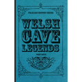 Welsh Cave Legends (Folklore History Series) - Paperback