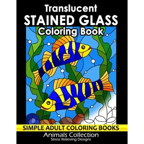 Translucent Stained Glass Coloring Book: Adorable Animals Adults Coloring Book Stress Relieving Designs Patterns - Paperback