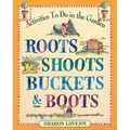 Roots Shoots Buckets & Boots: Gardening Together with Children - Paperback