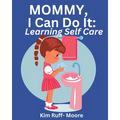 Mommy, I Can Do It: Self Care - Paperback