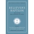 Believer's Baptism: Sign of the New Covenant in Christ - Hardcover