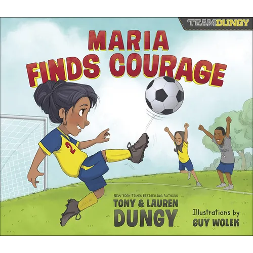 Maria Finds Courage: A Team Dungy Story about Soccer - Hardcover