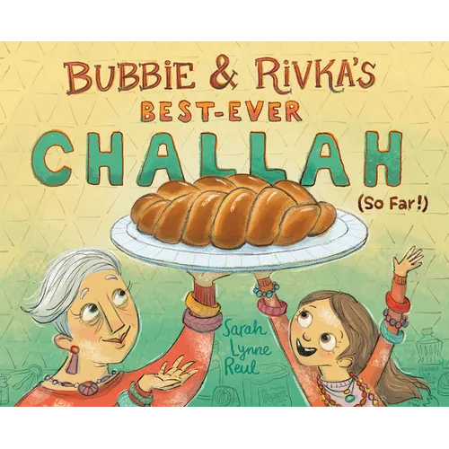 Bubbie & Rivka's Best-Ever Challah (So Far!): A Picture Book - Hardcover
