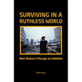 Surviving in a Ruthless World: Bob Dylan's Voyage to Infidels - Hardcover