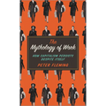 Mythology of Work: How Capitalism Persists Despite Itself - Paperback