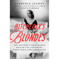 Hitchcock's Blondes: The Unforgettable Women Behind the Legendary Director's Dark Obsession - Hardcover