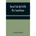 Kernel Cob And Little Miss Sweetclover - Paperback