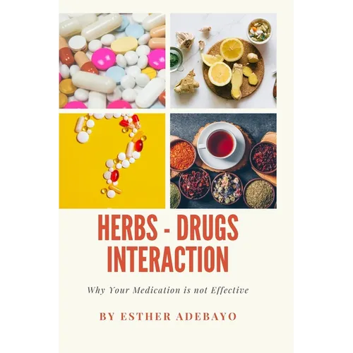 Why Your Medication is Not Effective: Herbs and Drugs Interaction - Paperback