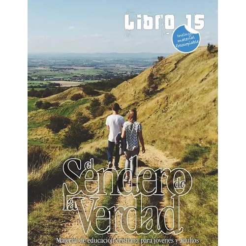 El Sendero de la Verdad, Libro 15: Libro de educación cristiana para jóvenes y adultos - Paperback