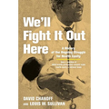 We'll Fight It Out Here: A History of the Ongoing Struggle for Health Equity - Paperback