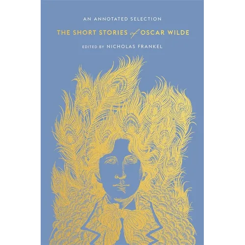 The Short Stories of Oscar Wilde: An Annotated Selection - Hardcover