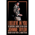 I Believe in You: The Incredible Journey of R&B Legend Johnnie Taylor - Hardcover
