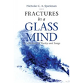 Fractures in a Glass Mind: A Collection of Poetry and Songs - Paperback