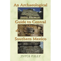 An Archaeological Guide to Central and Southern Mexico - Hardcover