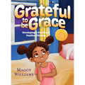Grateful to be Grace: Developing A Practice of Positive Thinking - Hardcover