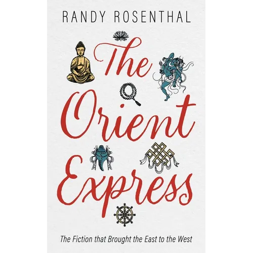 The Orient Express: The Fiction That Brought the East to the West - Paperback