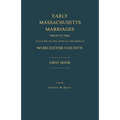 Early Massachusetts Marriages Prior to 1800, as Found on the Official Records of Worcester County. First Book - Paperback