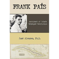 Frank Pais: Architect of Cuba's Betrayed Revolution - Paperback