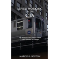 I Loved Working at the CTA: The Memoirs of a Public Transit Train Operator in Chicago - Paperback