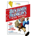 Benjamin Franklin's Wise Words: How to Work Smart, Play Well, and Make Real Friends - Hardcover
