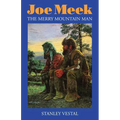 Joe Meek: The Merry Mountain Man, a Biography - Paperback