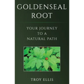 Goldenseal Root: Your Journey To A Natural Path - Paperback