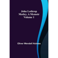 John Lothrop Motley. a memoir - Volume 1 - Paperback