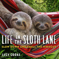Life in the Sloth Lane: Slow Down and Smell the Hibiscus - Hardcover