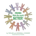 Friends Make the World Better! - Paperback
