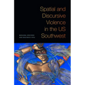 Spatial and Discursive Violence in the Us Southwest - Paperback