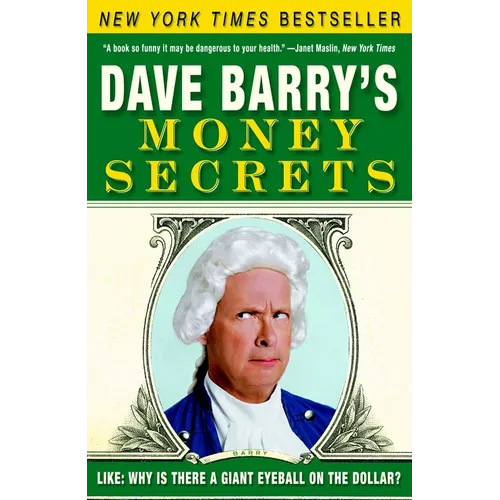 Dave Barry's Money Secrets: Like: Why Is There a Giant Eyeball on the Dollar? - Paperback