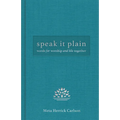 Speak It Plain: Words for Worship and Life Together - Hardcover