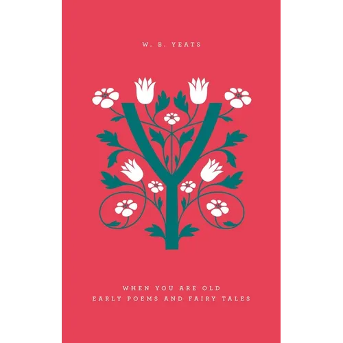 When You Are Old: Early Poems and Fairy Tales - Hardcover