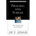 A Preaching with Purpose: The Urgent Task of Homiletics - Paperback