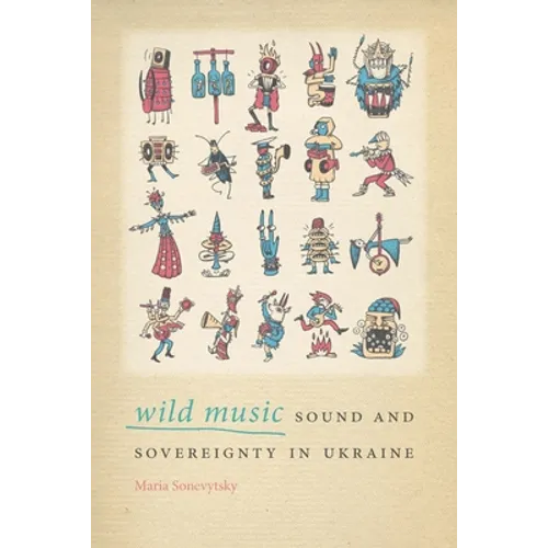 Wild Music: Sound and Sovereignty in Ukraine - Paperback