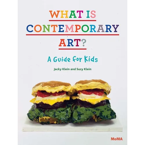 What Is Contemporary Art? a Guide for Kids - Hardcover