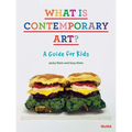 What Is Contemporary Art? a Guide for Kids - Hardcover