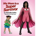 My Mom is a Super Survivor - Hardcover