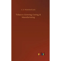 Tobacco: Growing, Curing, & Manufacturing - Hardcover