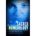 Sacred Numerology: How Your Life Changes According to Secret Hermetic Laws - Paperback