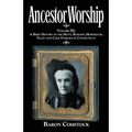 Ancestor Worship: Volume III: A Brief History of the Mott, Burgess, Morehouse, Filley and Cook Families of Connecticut - Paperback