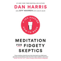 Meditation for Fidgety Skeptics: A 10% Happier How-To Book - Paperback