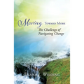Moving Toward More: The Challenge of Navigating Change - Paperback